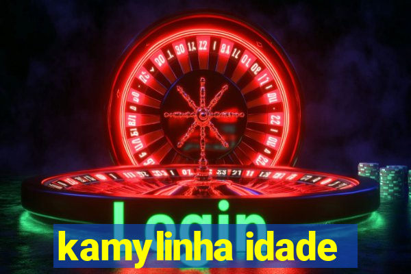 kamylinha idade